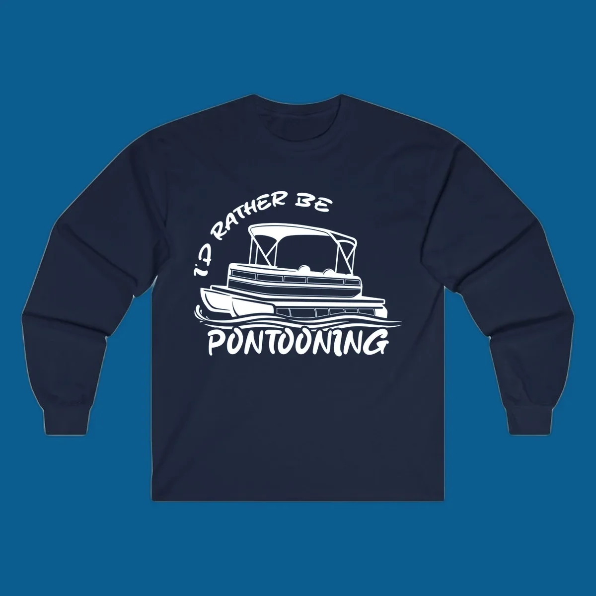 I'd Rather Be Pontooning boat life design