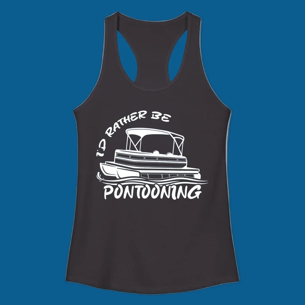 I'd Rather Be Pontooning boat life design