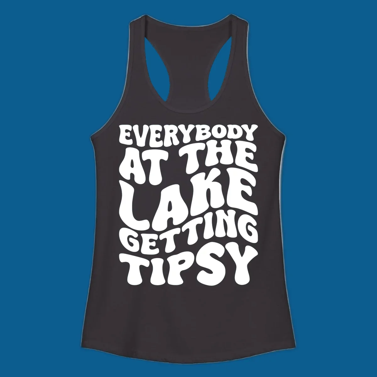 Everybody at the lake getting tipsy text design in a retro font.