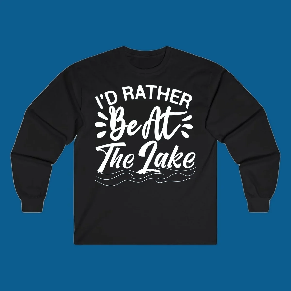 I'd Rather Be At The Lake quote typography with water waves.