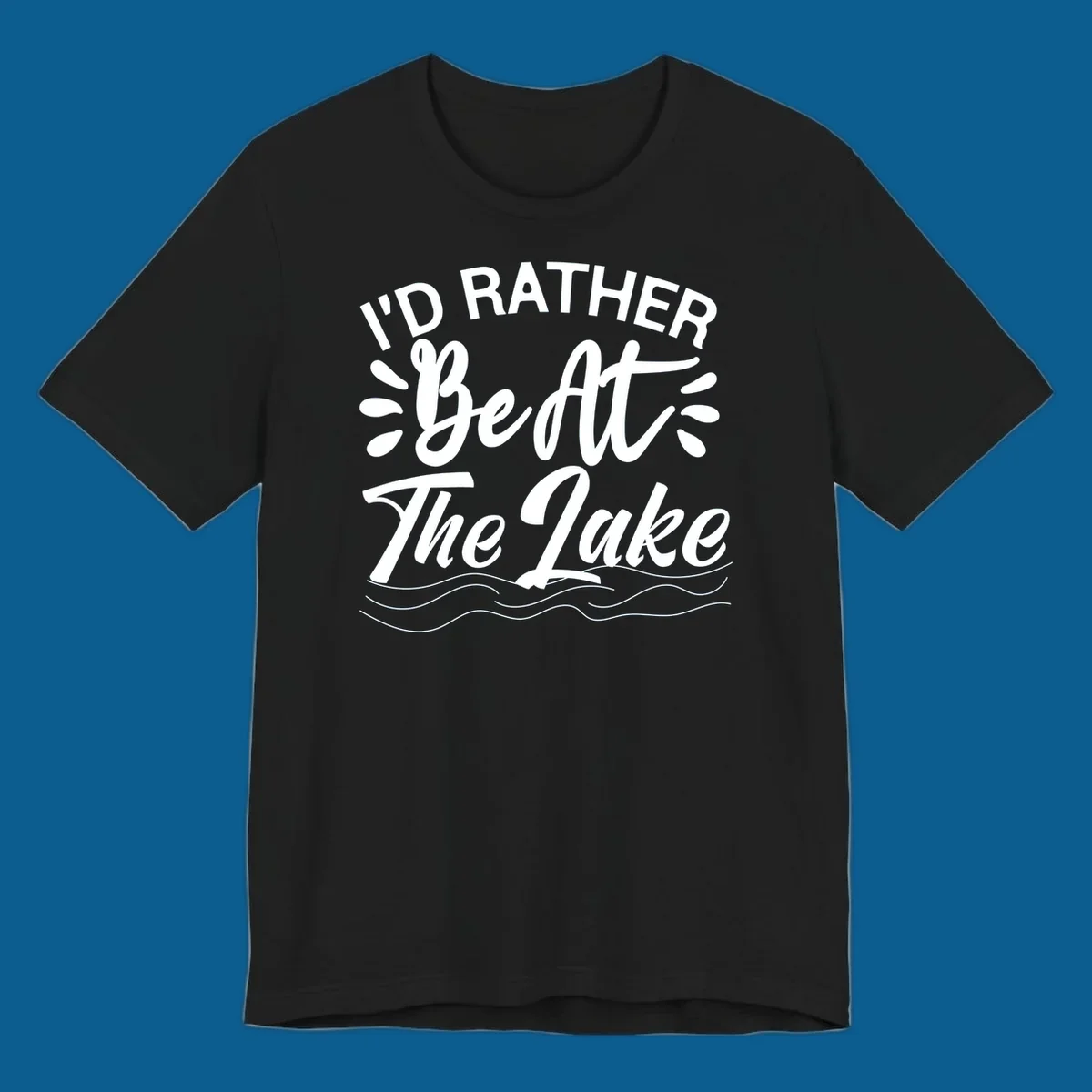 I'd Rather Be At The Lake quote typography with water waves.