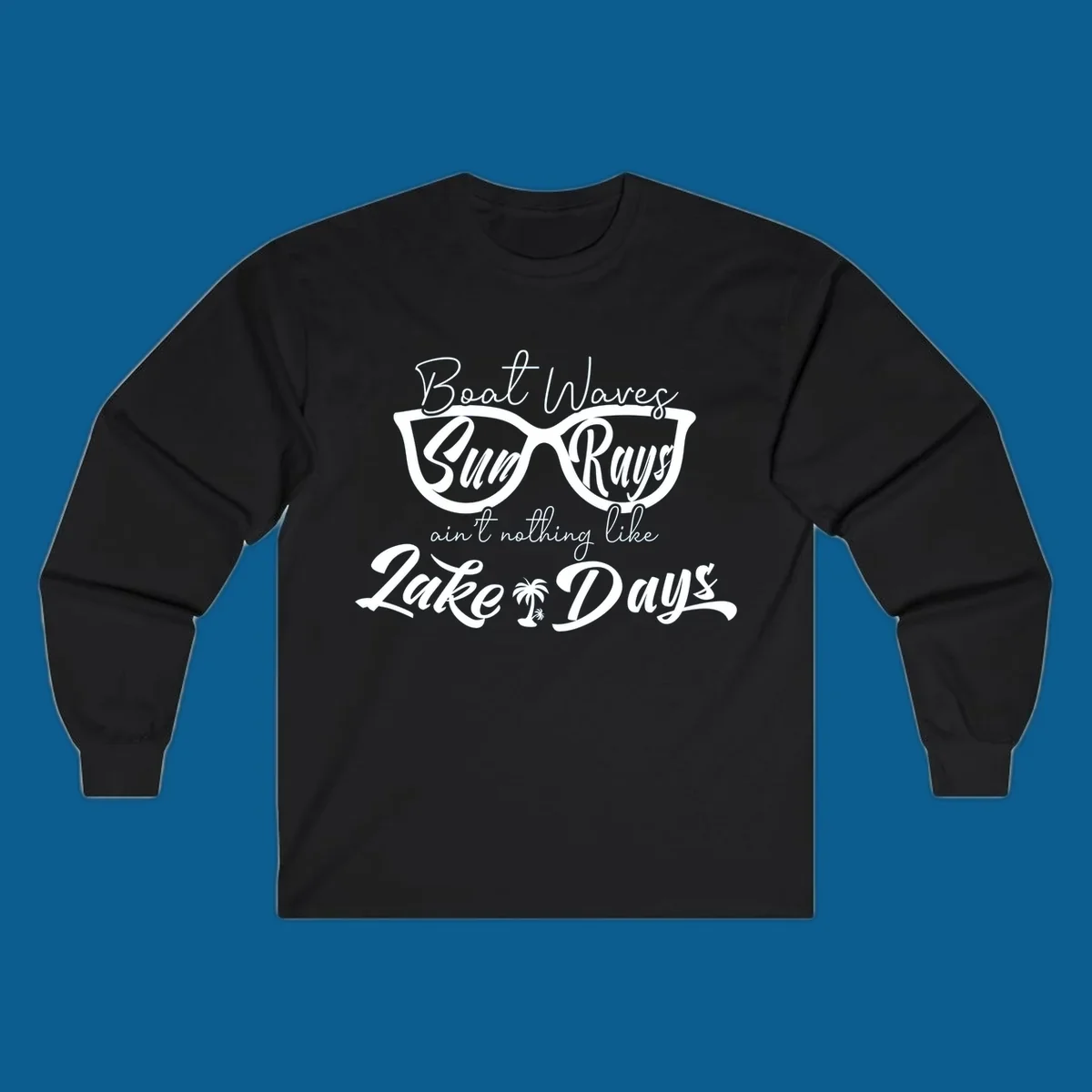 Boat Waves Sun Rays ain't nothing like Lake Days design with sunglasses and palm tree.