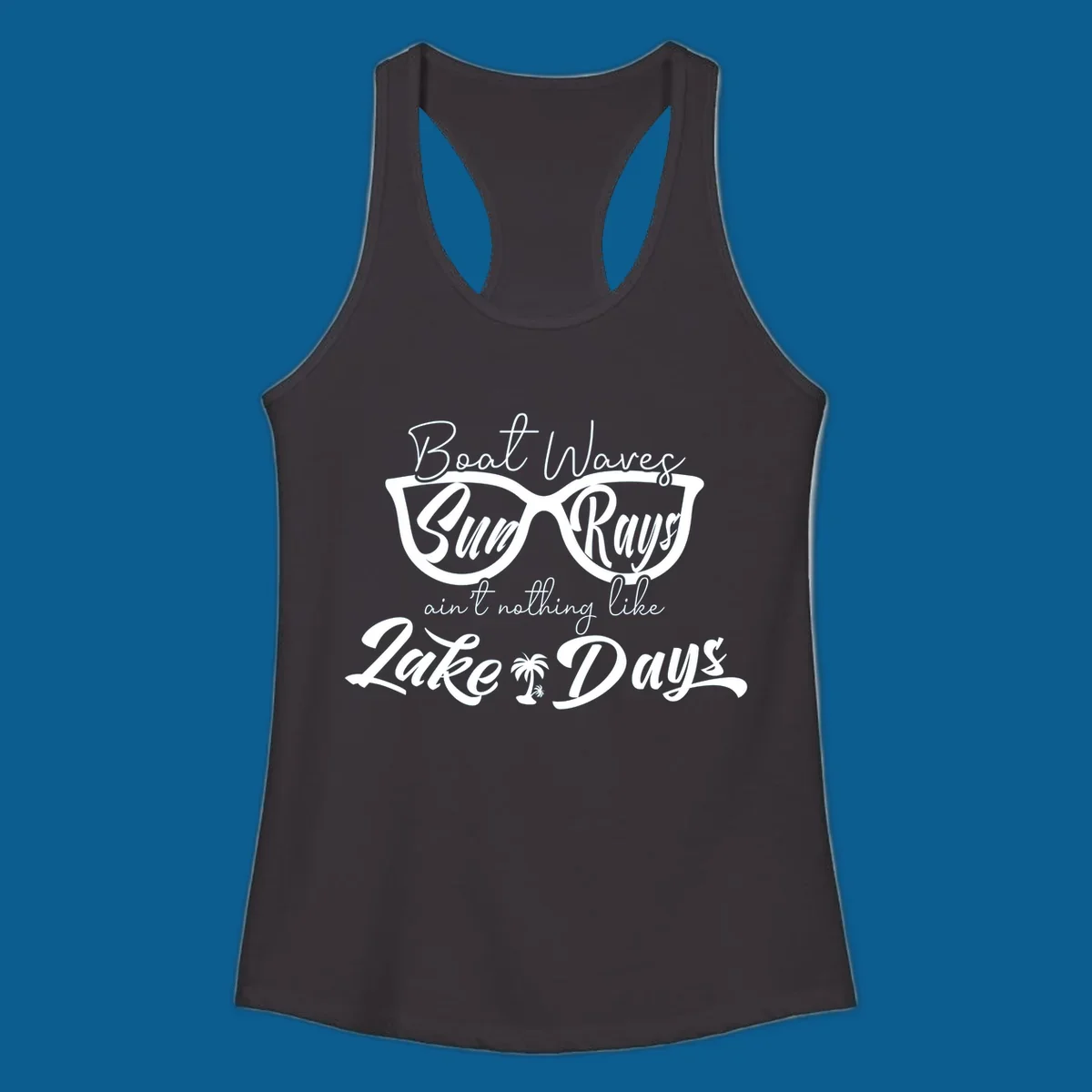 Boat Waves Sun Rays ain't nothing like Lake Days design with sunglasses and palm tree.