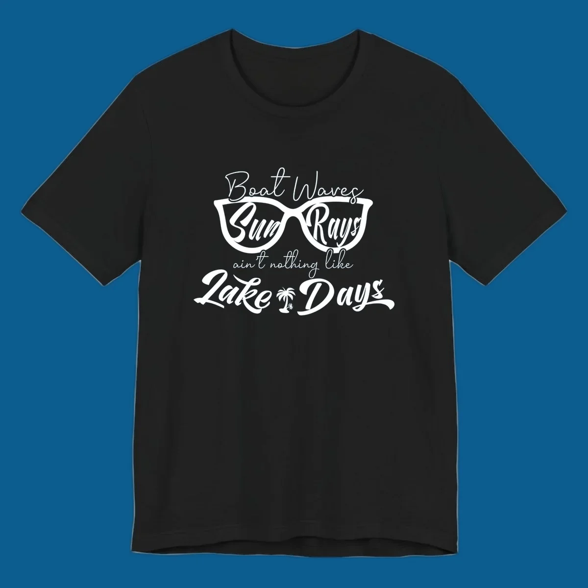 Boat Waves Sun Rays ain't nothing like Lake Days design with sunglasses and palm tree.