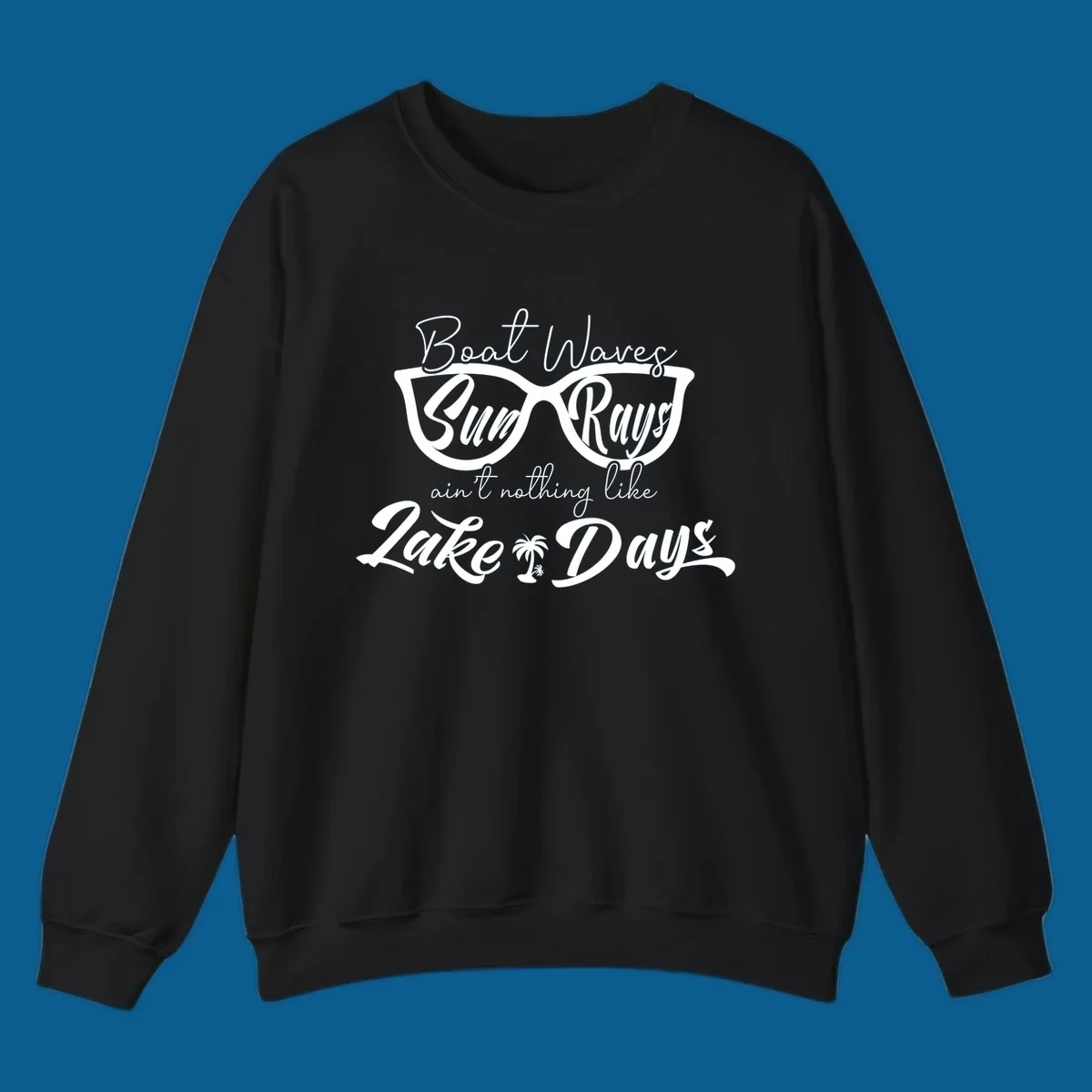 Boat Waves Sun Rays ain't nothing like Lake Days design with sunglasses and palm tree.