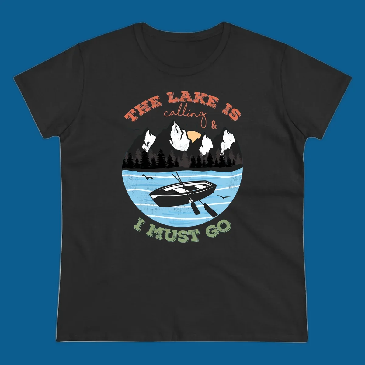 The lake is calling and I must go mountain lake scene with rowboat graphic