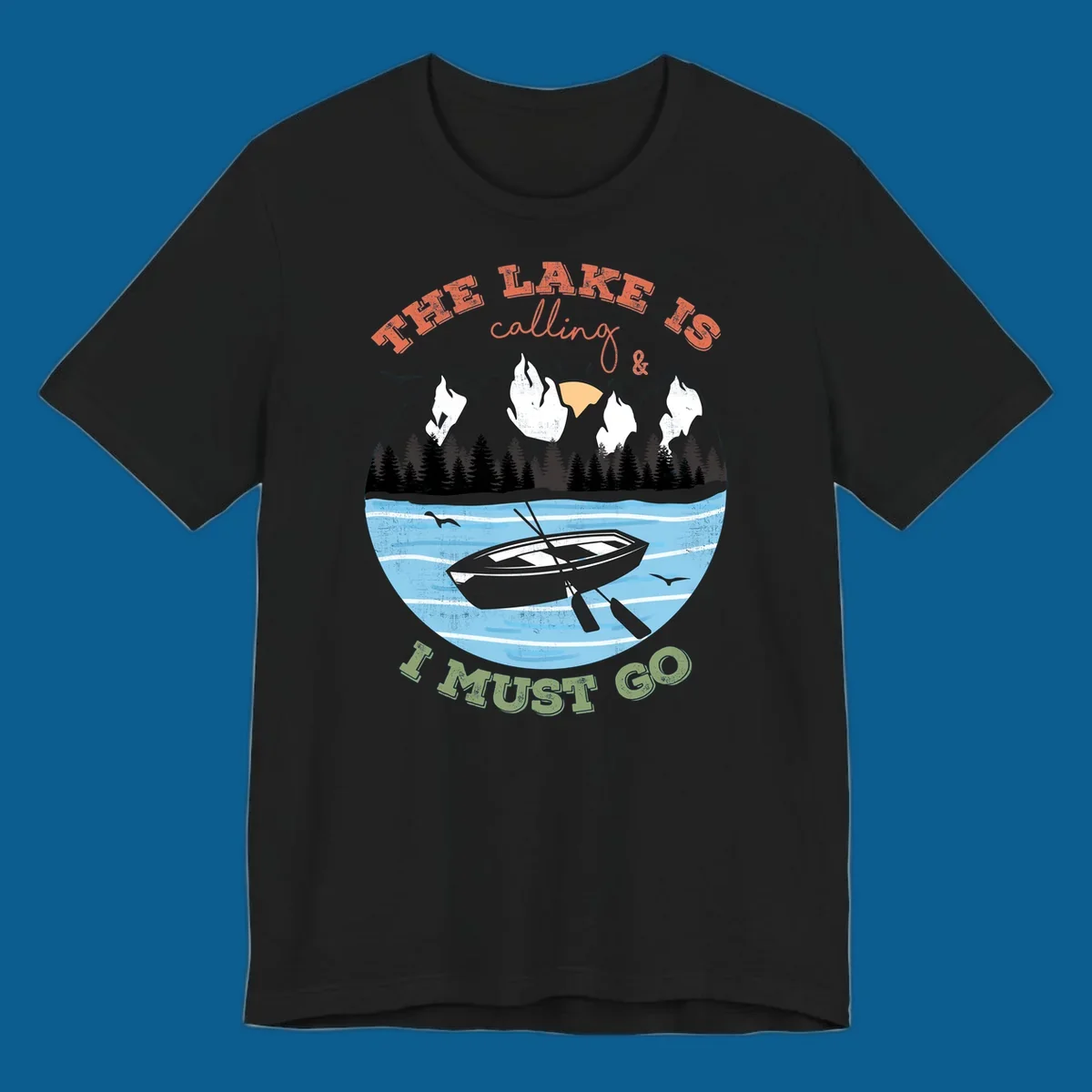 The lake is calling and I must go mountain lake scene with rowboat graphic