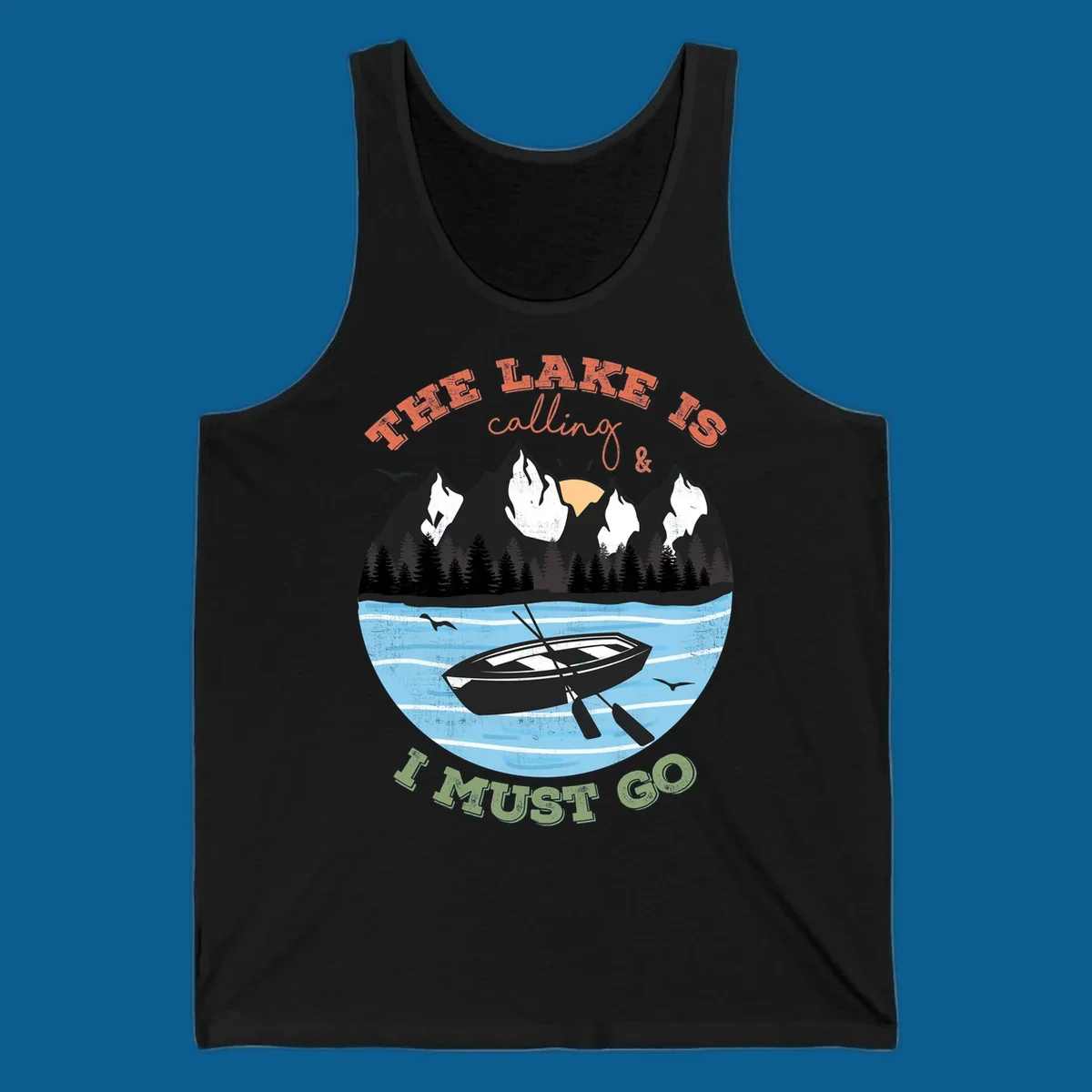 The lake is calling and I must go mountain lake scene with rowboat graphic