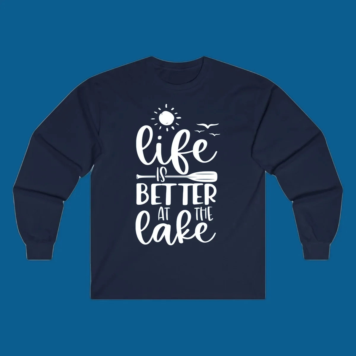 Life is better at the lake quote with sun, birds, and oar graphic.