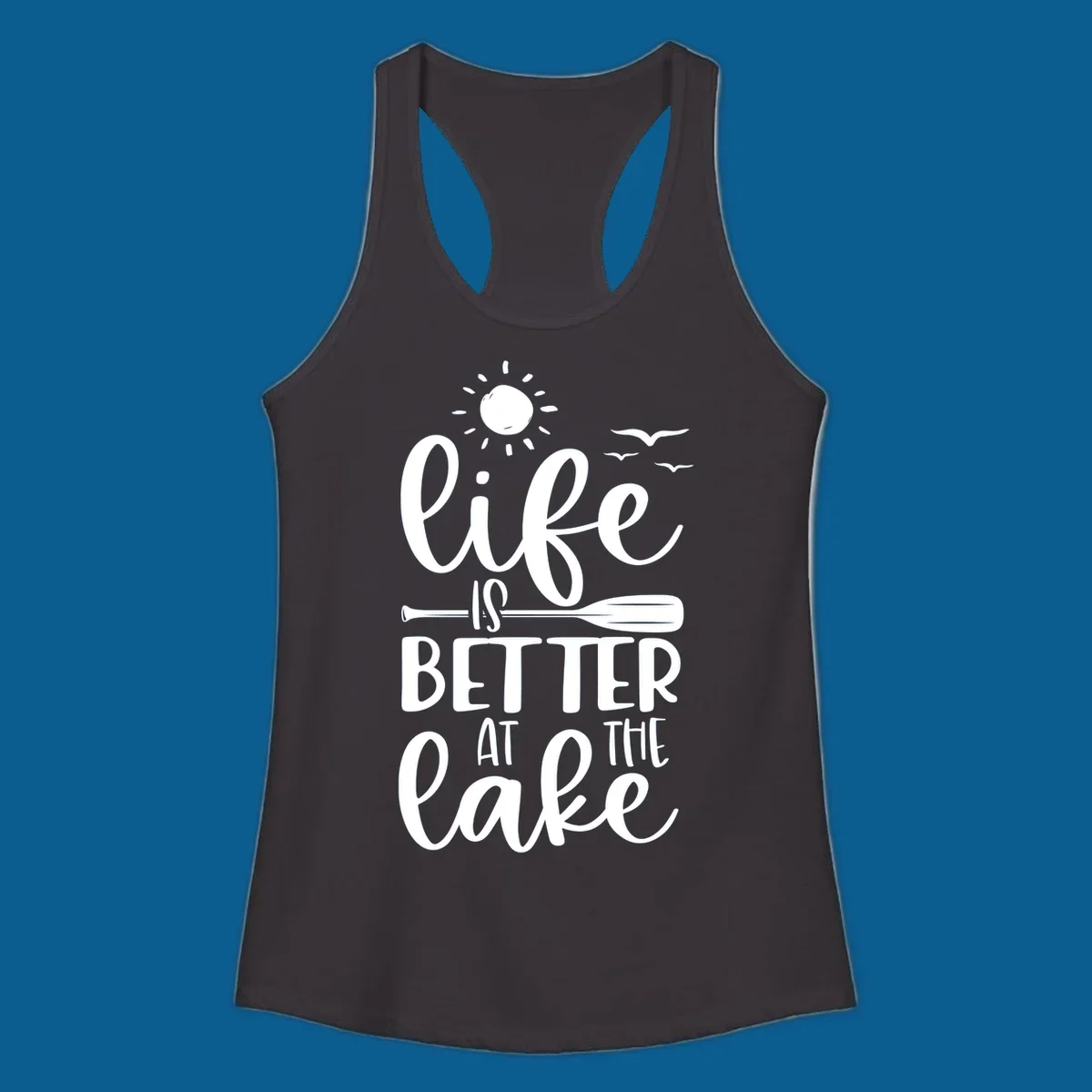 Life is better at the lake quote with sun, birds, and oar graphic.