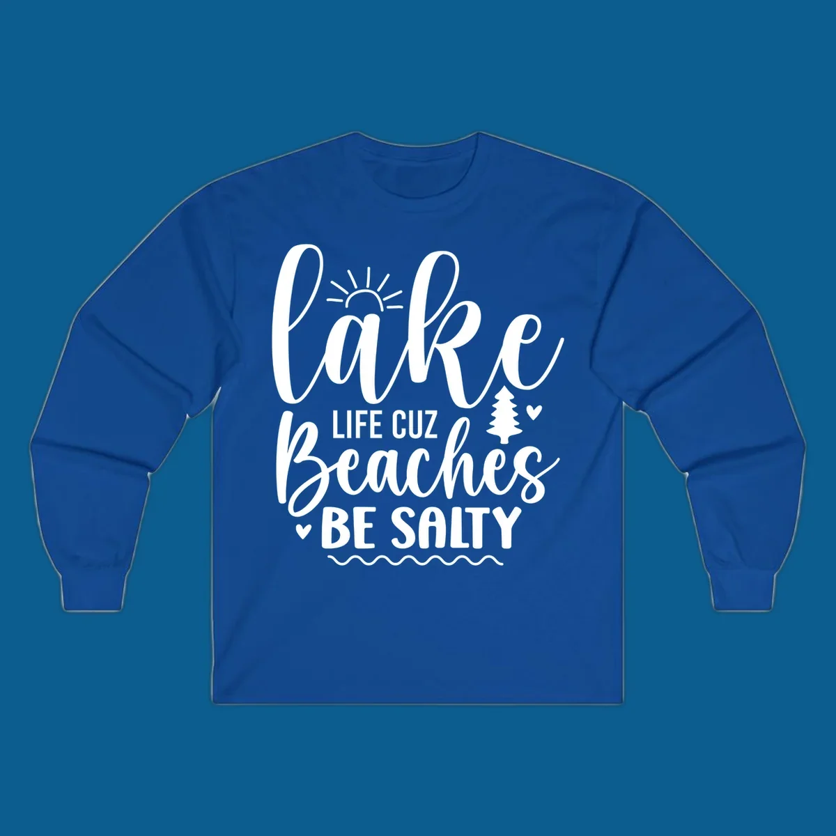 Lake life cuz beaches be salty text design with sun and tree elements.