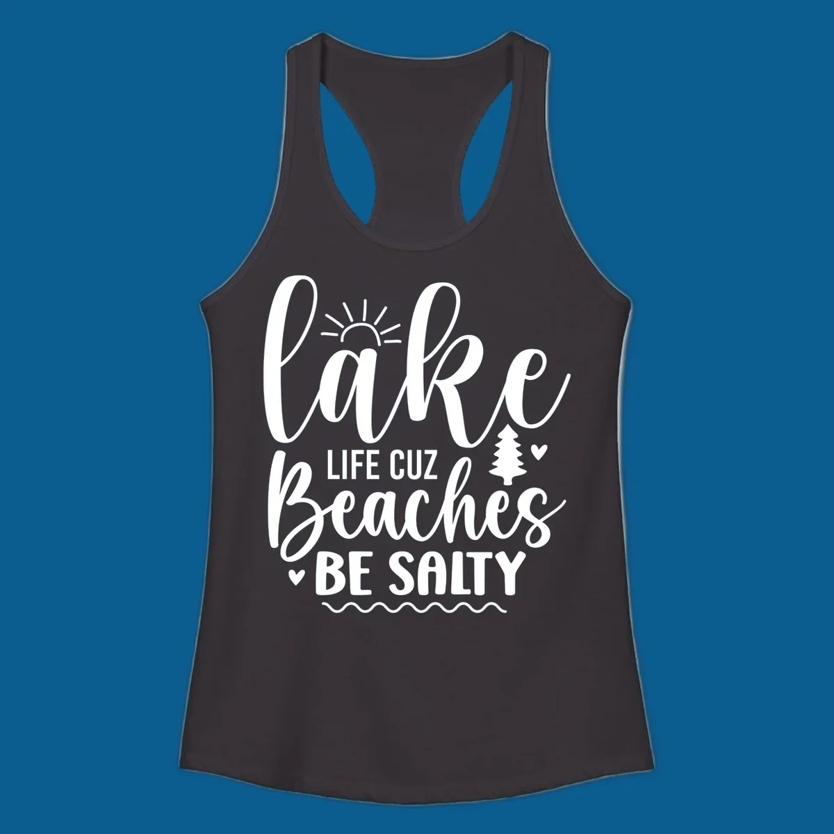 Lake life cuz beaches be salty text design with sun and tree elements.