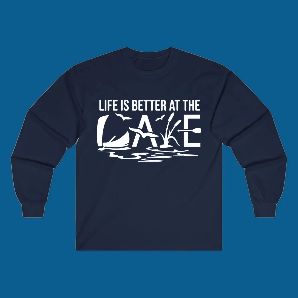 Life Is Better At The Lake design with sailboat, birds, reeds, paddle, and text.