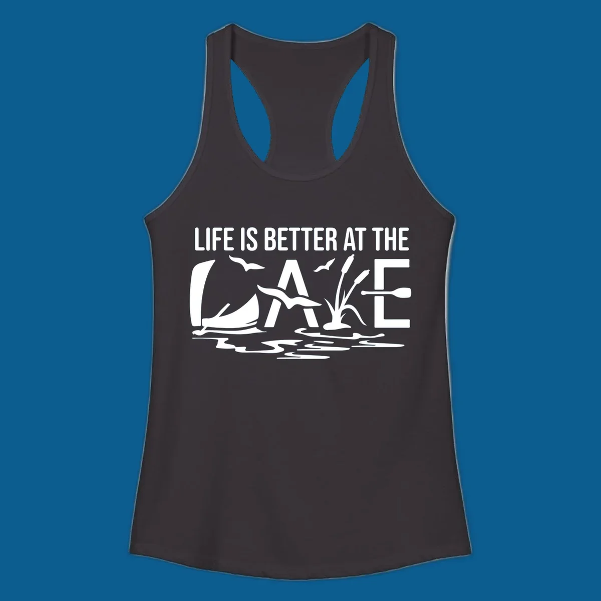 Life Is Better At The Lake design with sailboat, birds, reeds, paddle, and text.