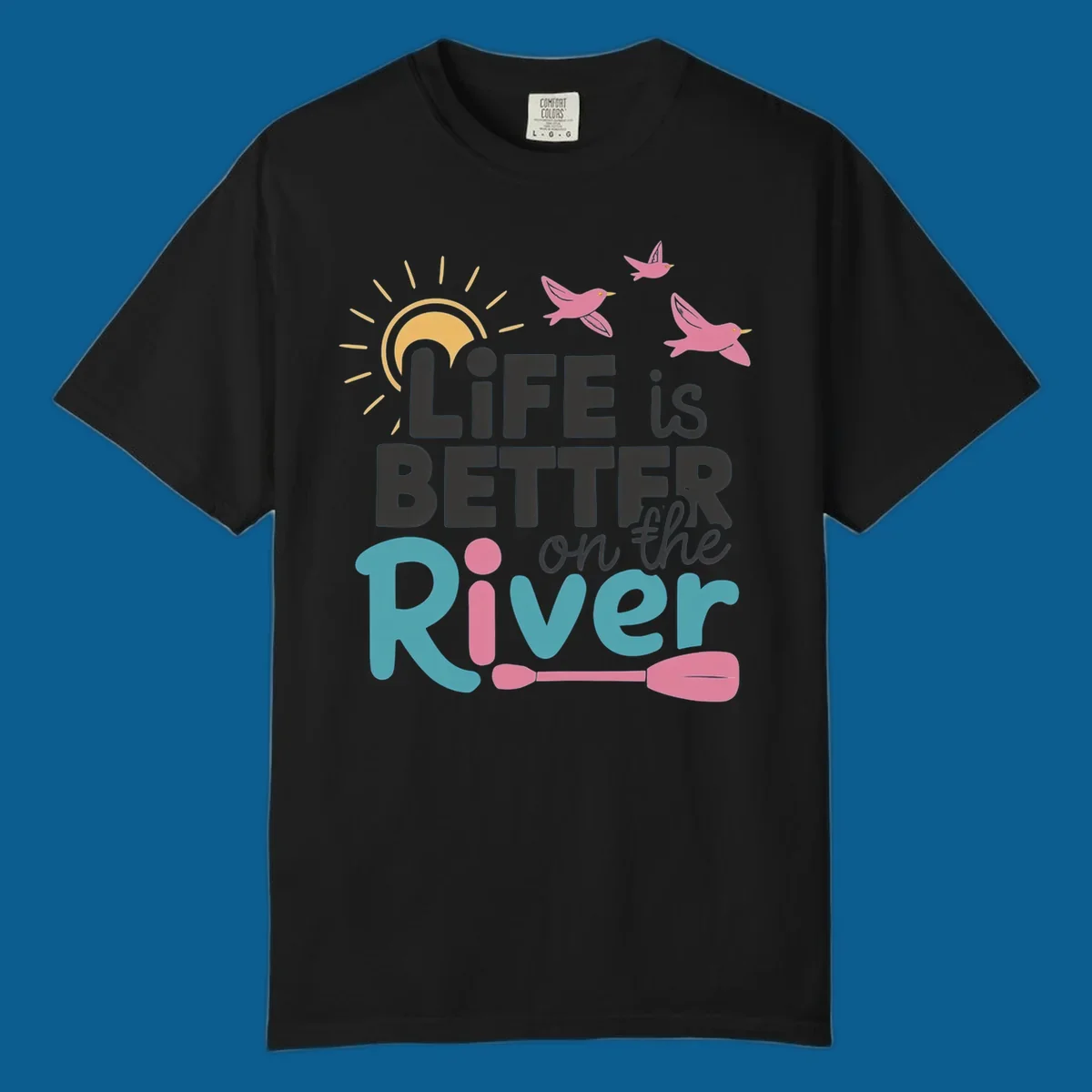 Life is better on the river quote with sun, birds, and paddle graphic.