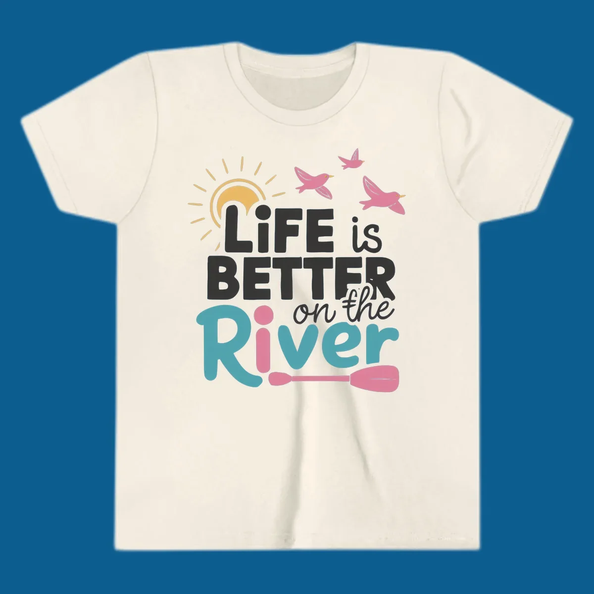 Life is better on the river quote with sun, birds, and paddle graphic.