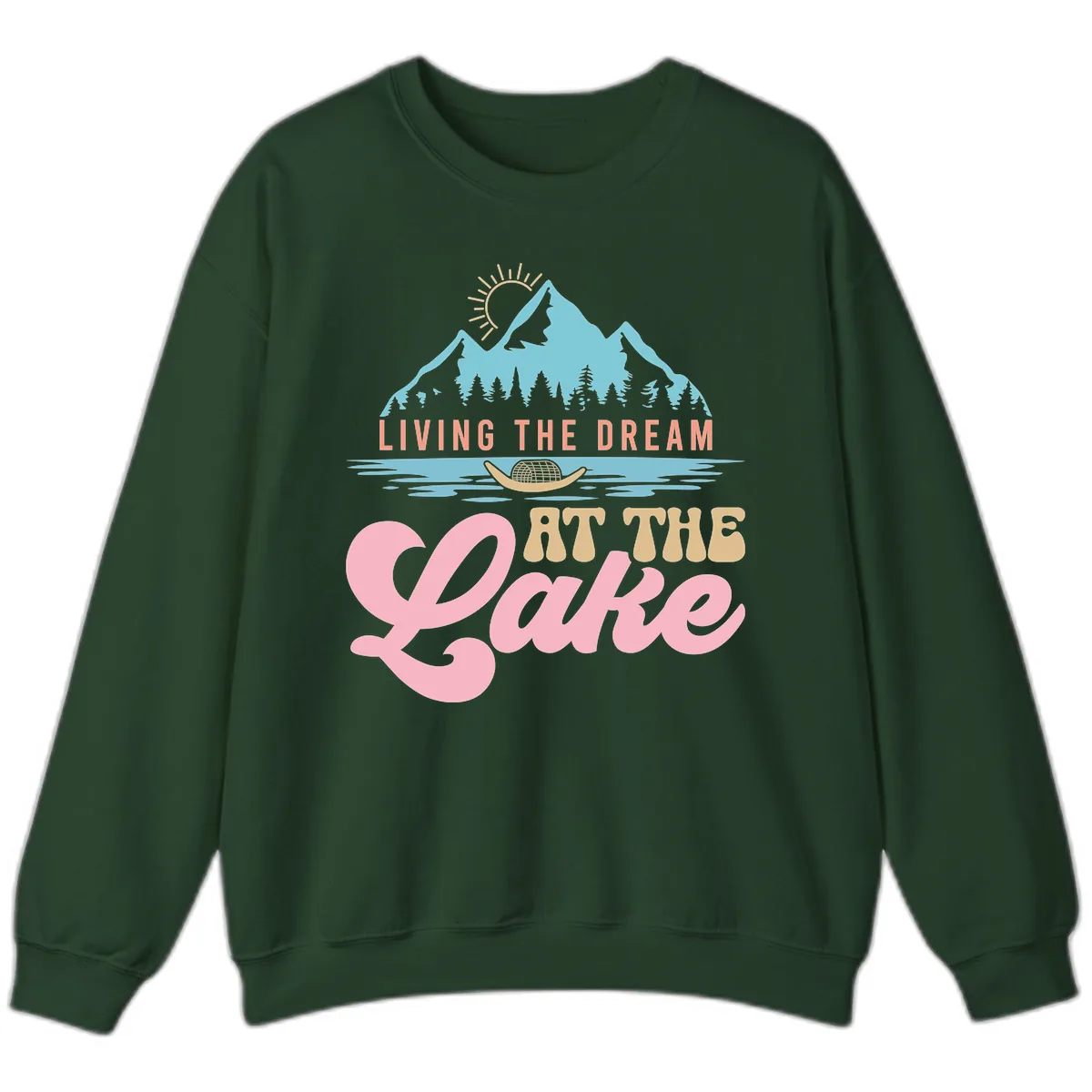 Living The Dream At The Lake Sweatshirt in Forest Green