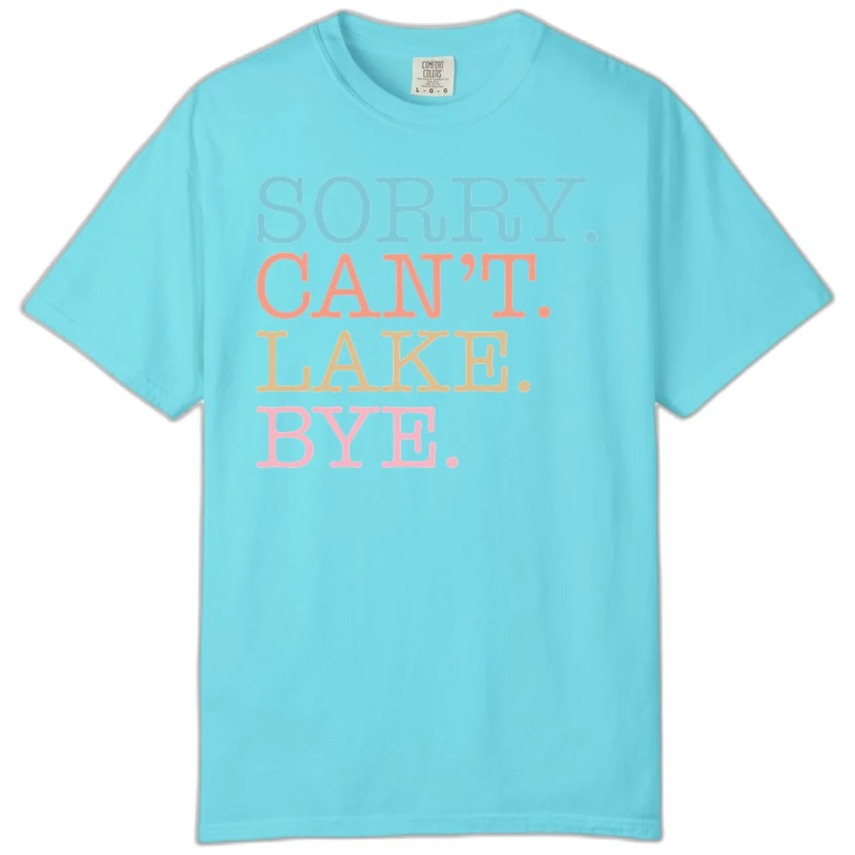 Sorry Can't Lake Bye Typography Comfort Color in Lagoon Blue