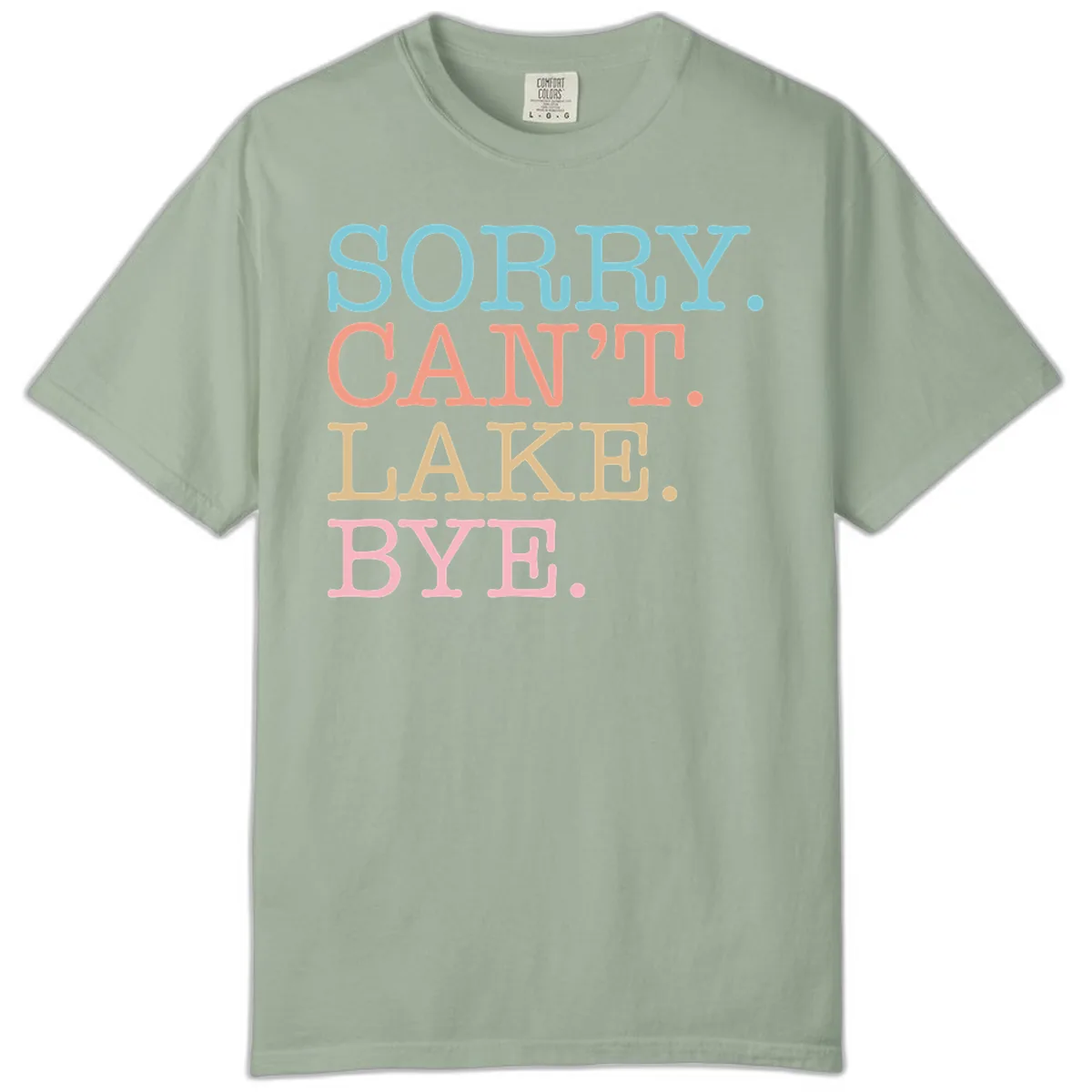 Sorry Can't Lake Bye Typography Comfort Color in Bay