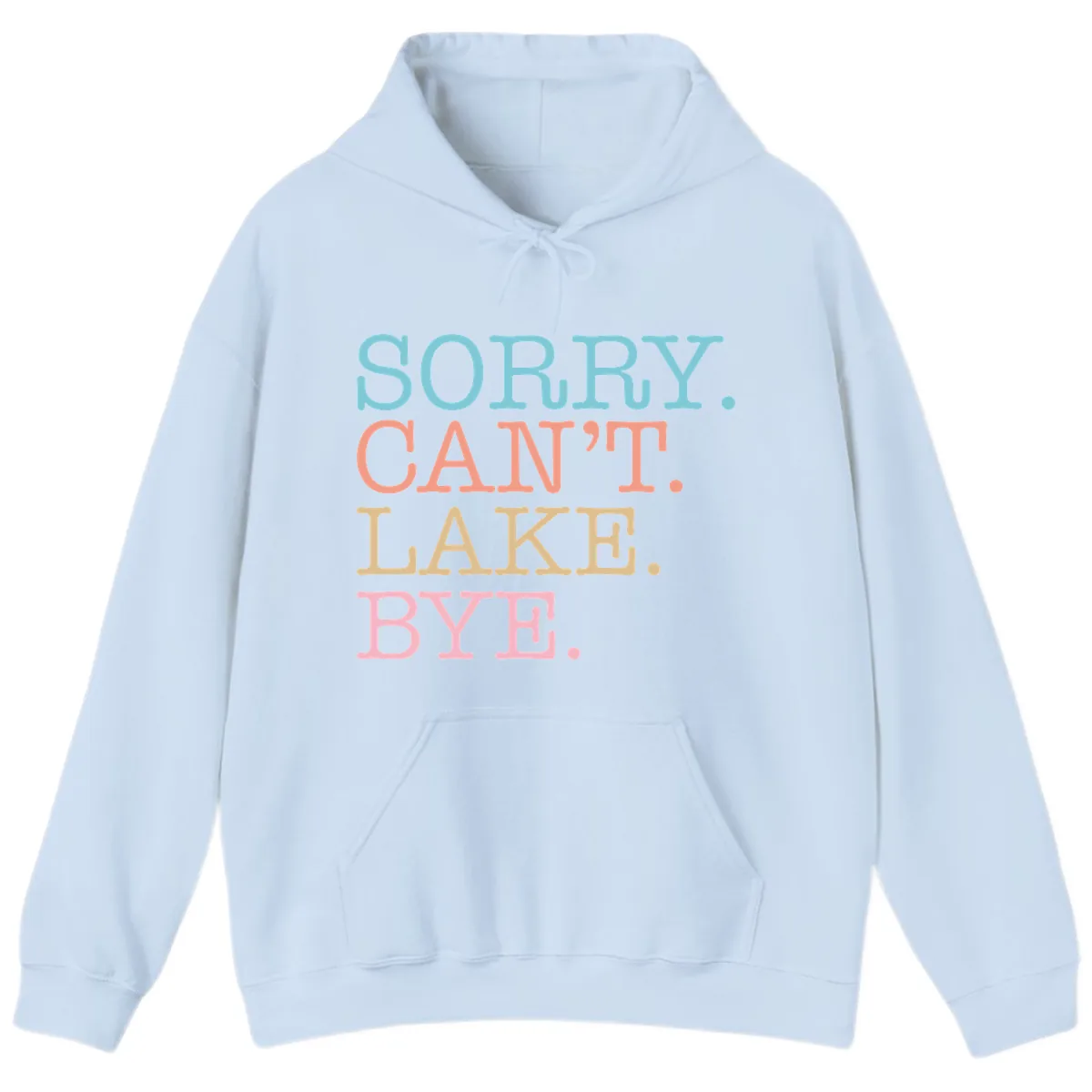 Sorry Can't Lake Bye Typography Hoodie in Light Blue
