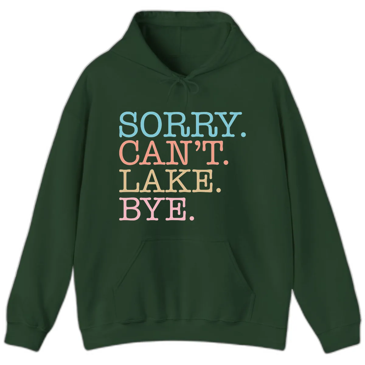 Sorry Can't Lake Bye Typography Hoodie in Forest Green