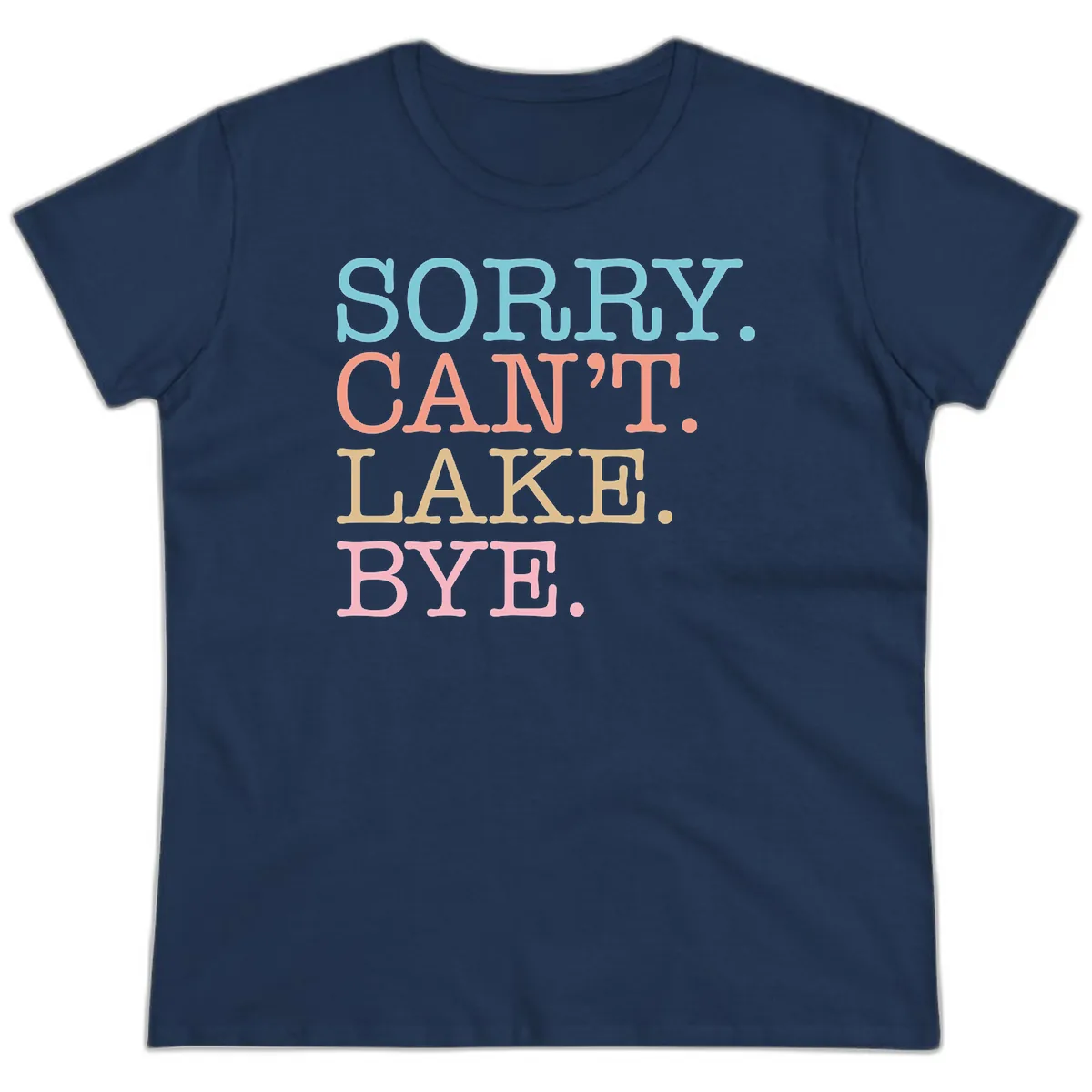 Sorry Can't Lake Bye Typography Ladies Tee in Navy