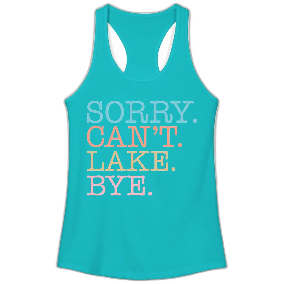 Sorry Can't Lake Bye Typography Ladies Tank in Tahiti Blue