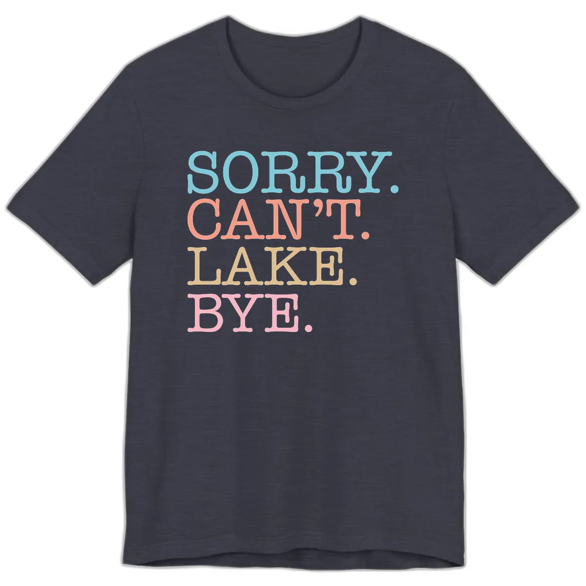 Sorry Can't Lake Bye Typography Premium T-Shirt in Heather Midnight Navy