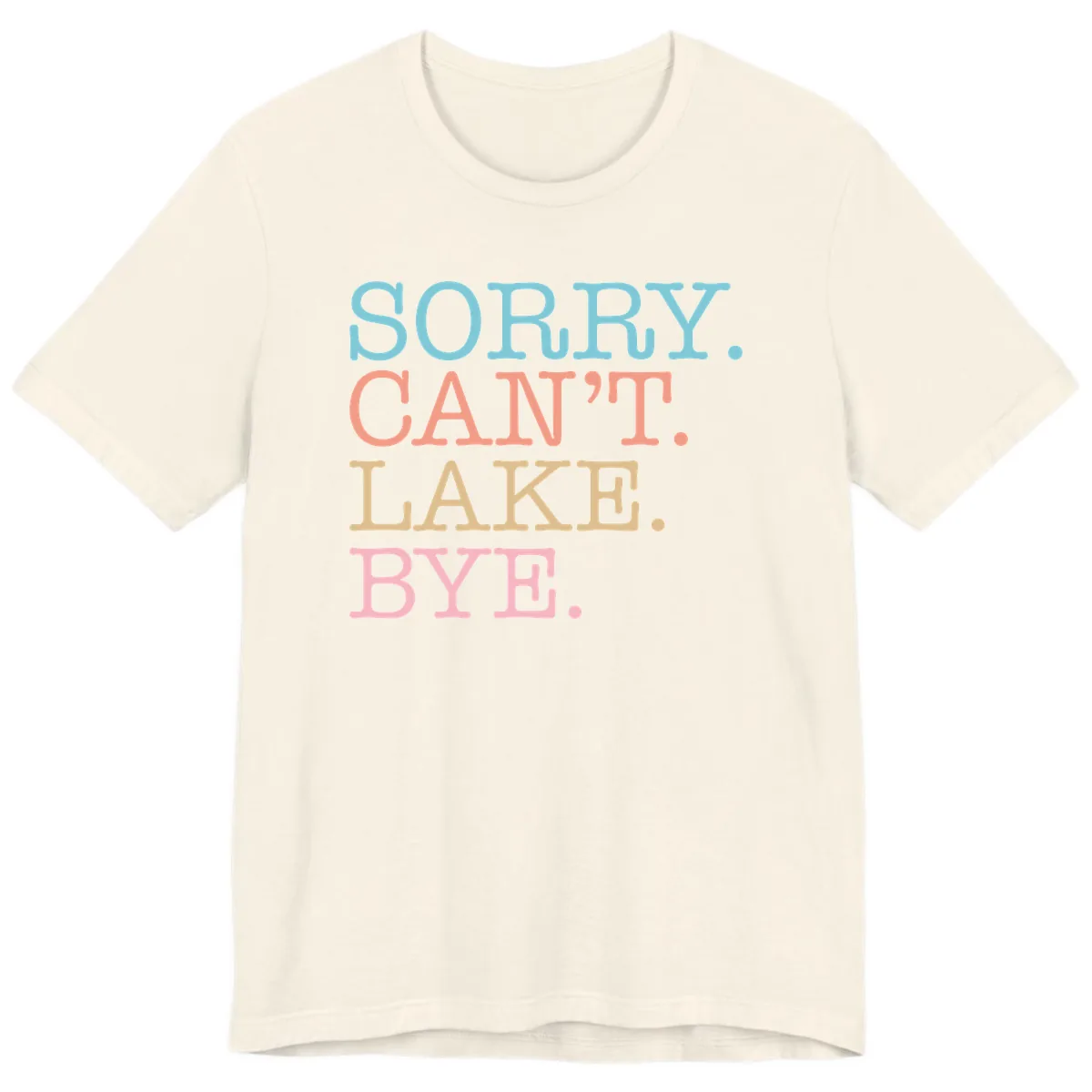 Sorry Can't Lake Bye Typography Premium T-Shirt in Natural