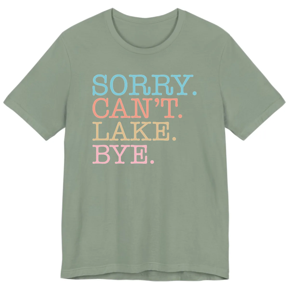 Sorry Can't Lake Bye Typography Premium T-Shirt in Sage