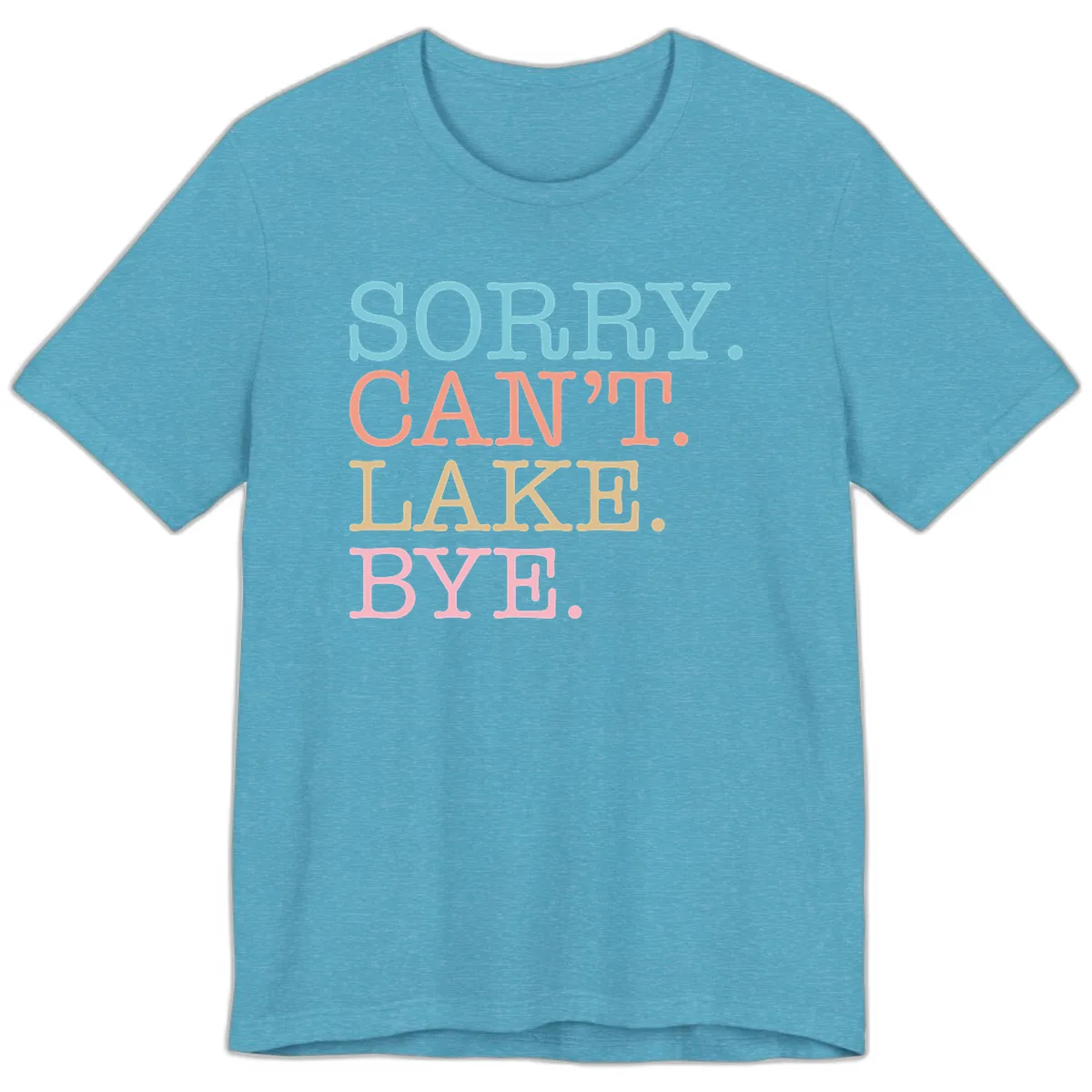Sorry Can't Lake Bye Typography Premium T-Shirt in Heather Aqua