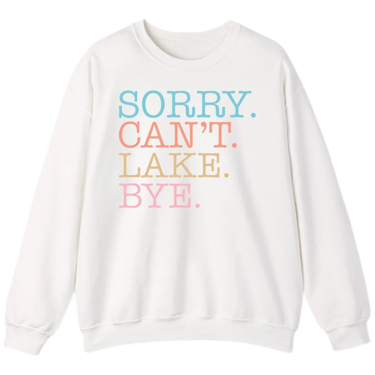 Sorry Can't Lake Bye Typography Sweatshirt in White
