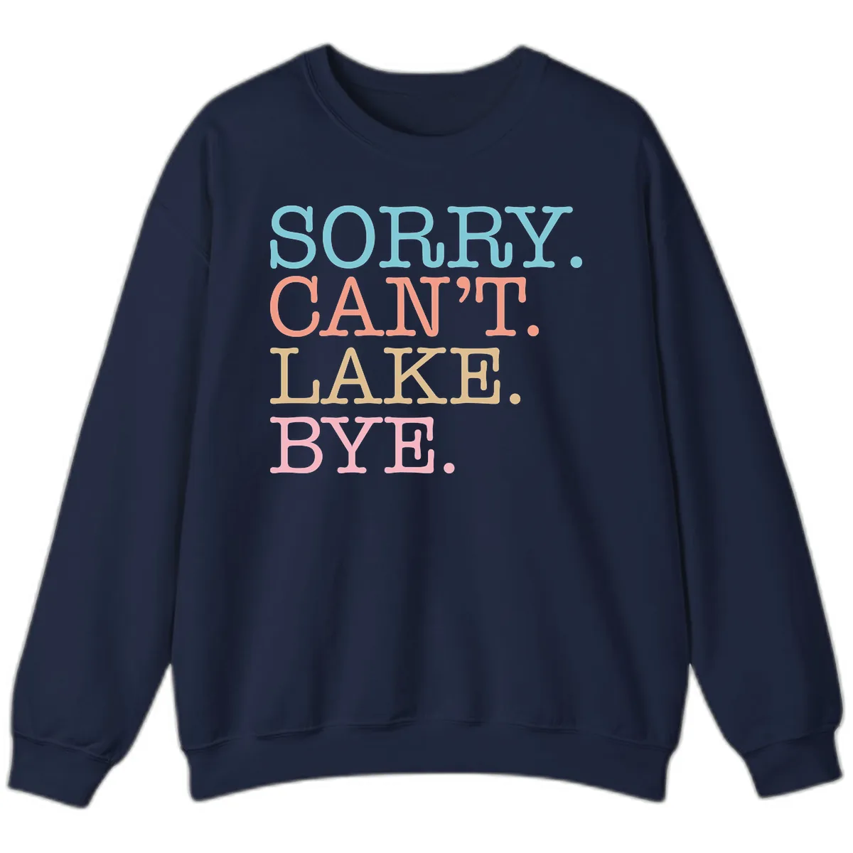 Sorry Can't Lake Bye Typography Sweatshirt in Navy