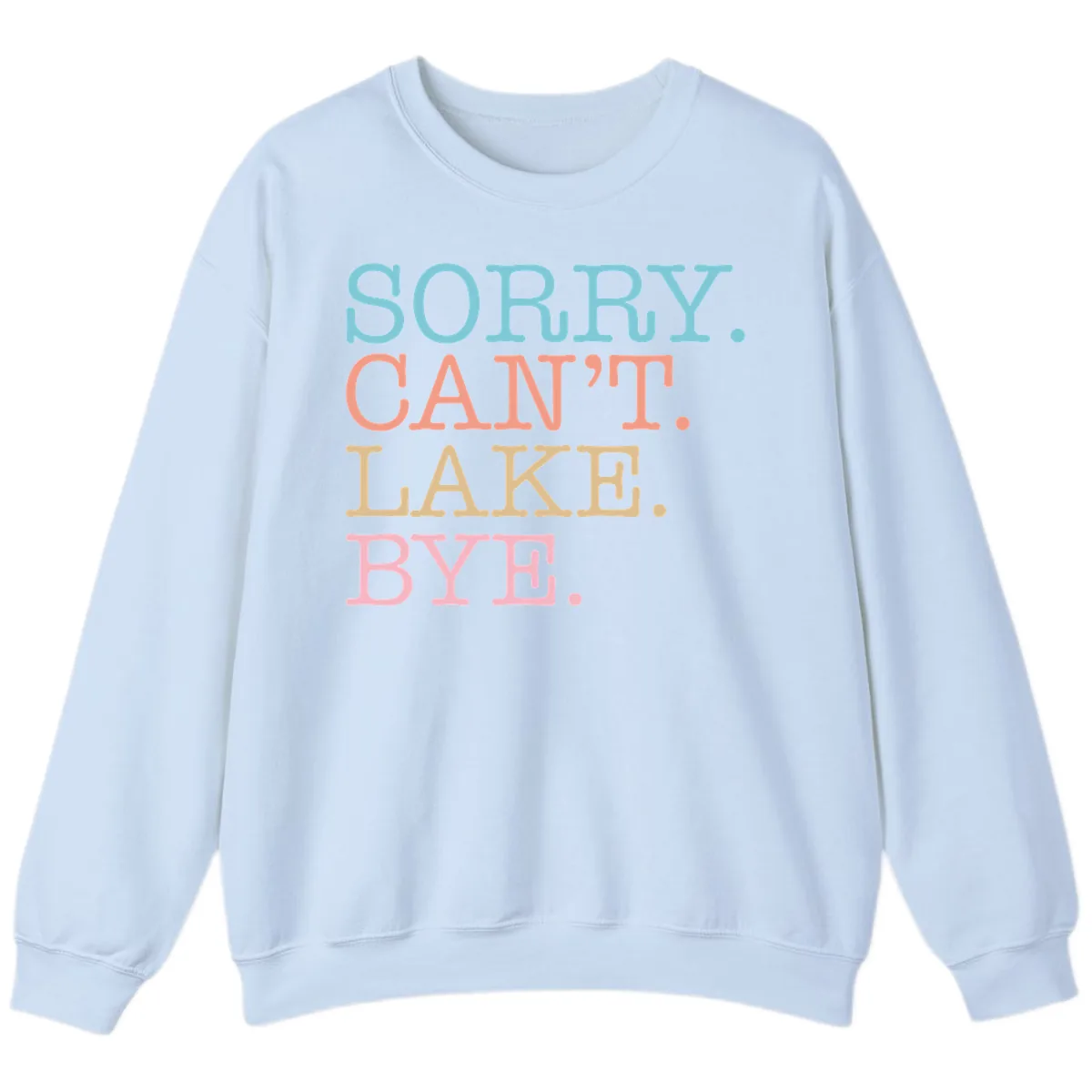 Sorry Can't Lake Bye Typography Sweatshirt in Light Blue