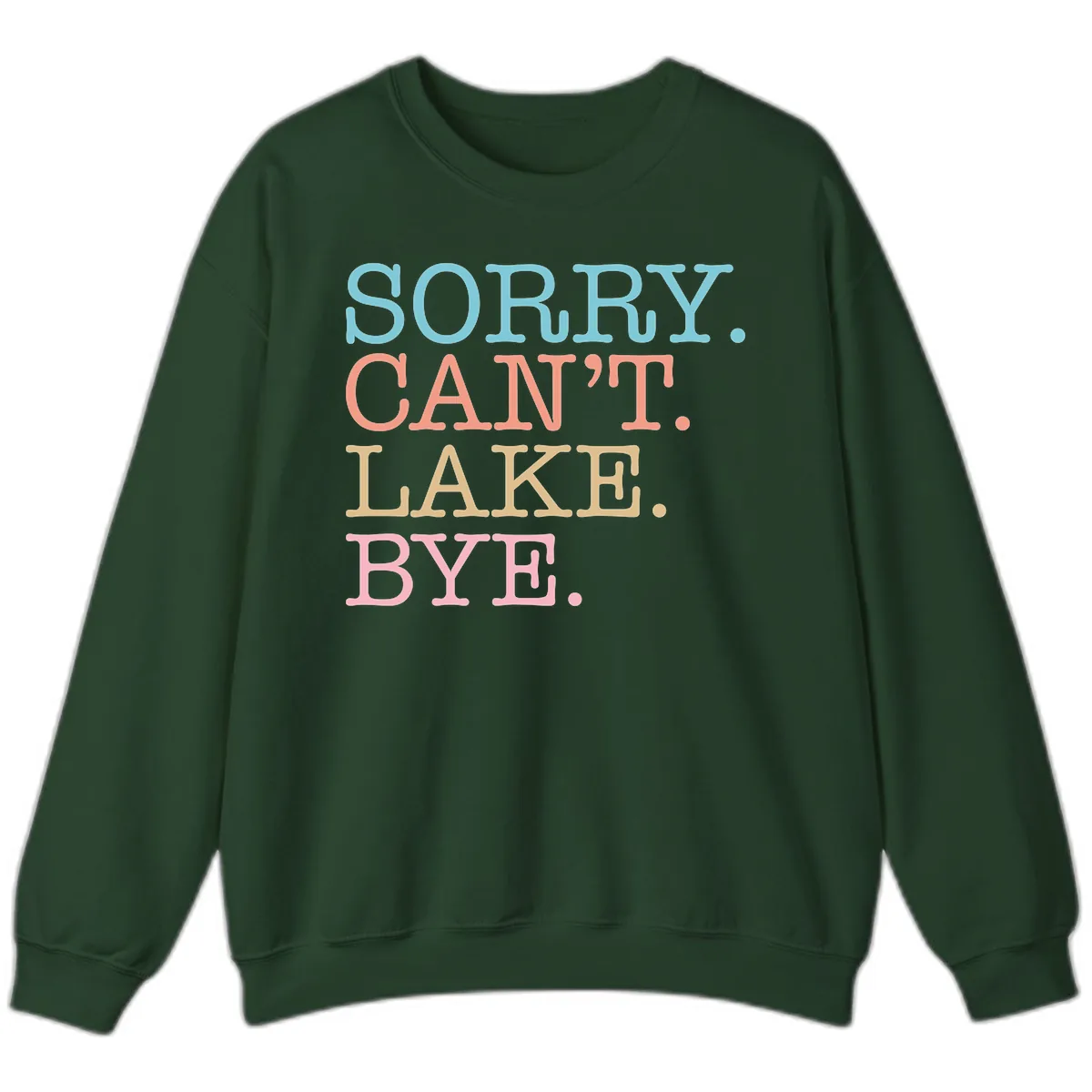 Sorry Can't Lake Bye Typography Sweatshirt in Forest Green