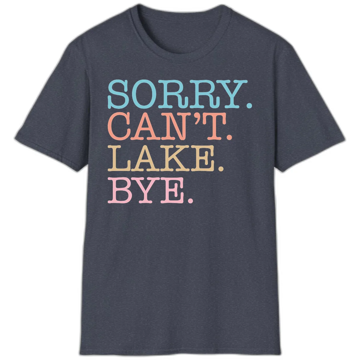 Sorry Can't Lake Bye Typography T-Shirt in Heather Navy