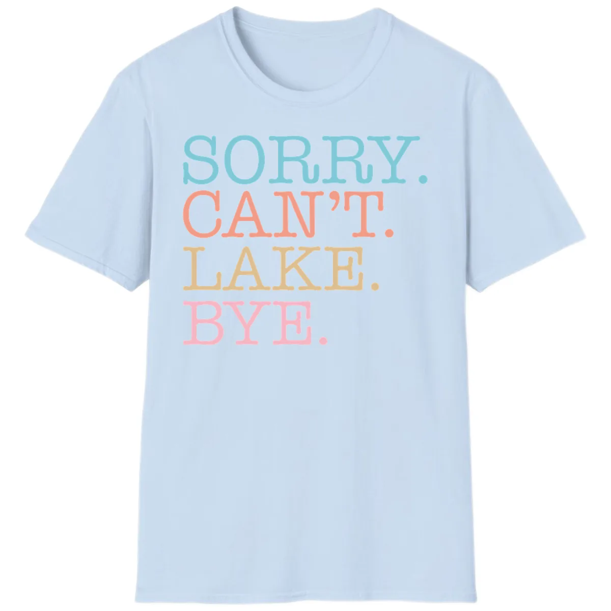 Sorry Can't Lake Bye Typography T-Shirt in Light Blue