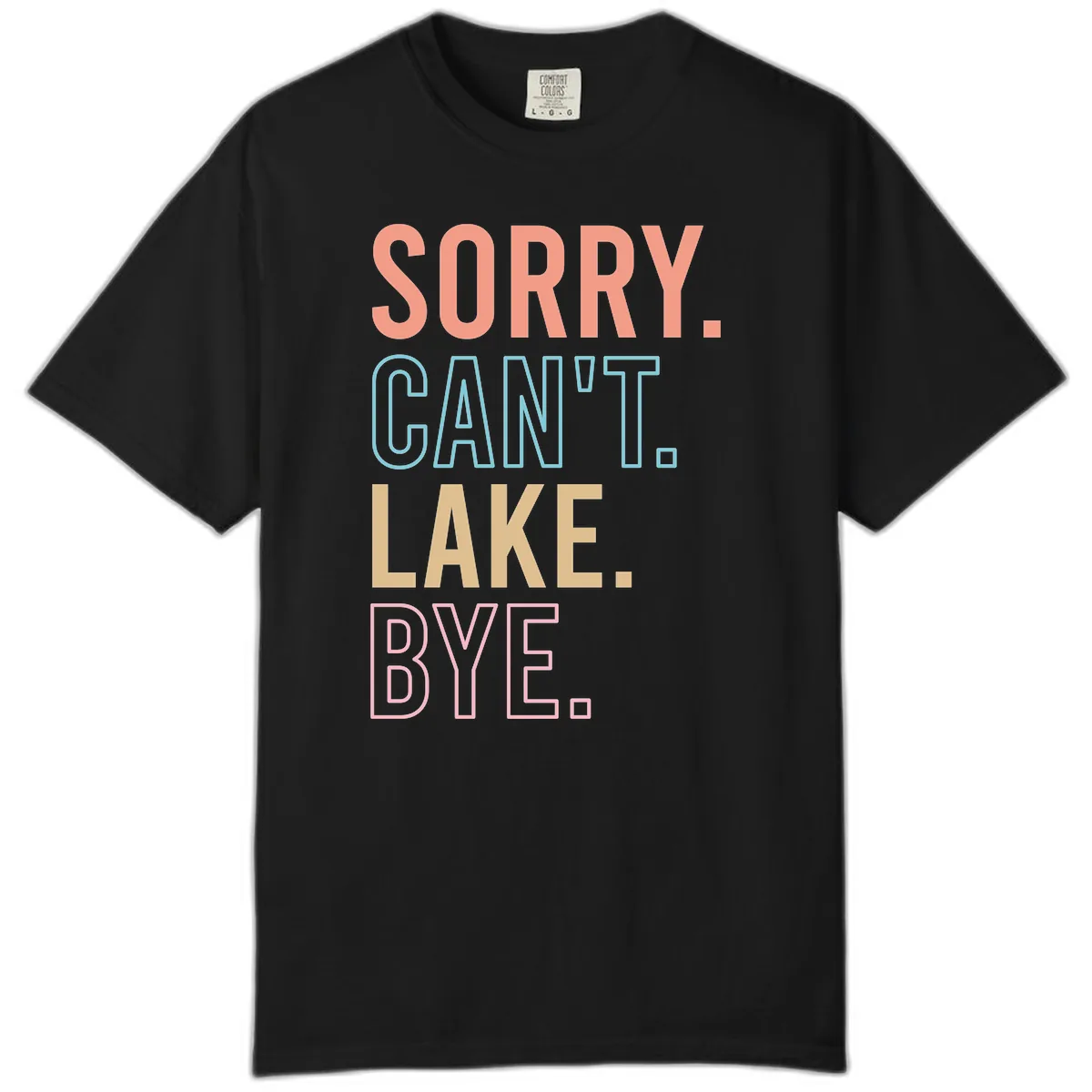 Sorry Can't Lake Bye Typography Comfort Color in Black