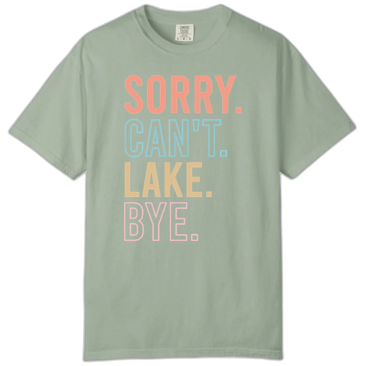 Sorry Can't Lake Bye Typography Comfort Color in Bay