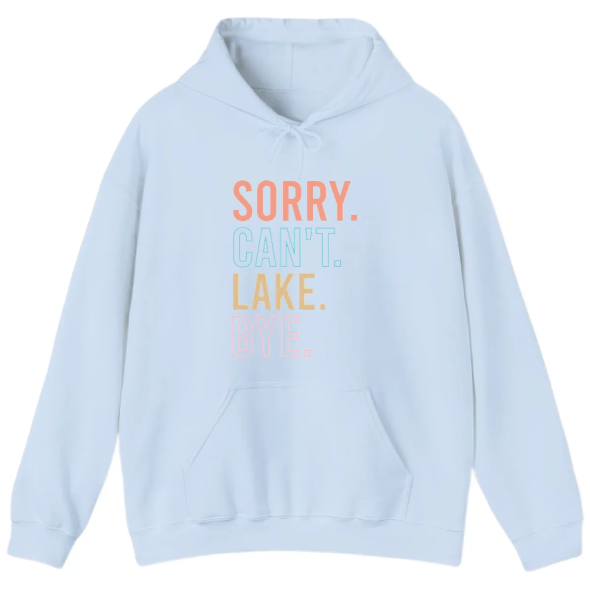 Sorry Can't Lake Bye Typography Hoodie in Light Blue