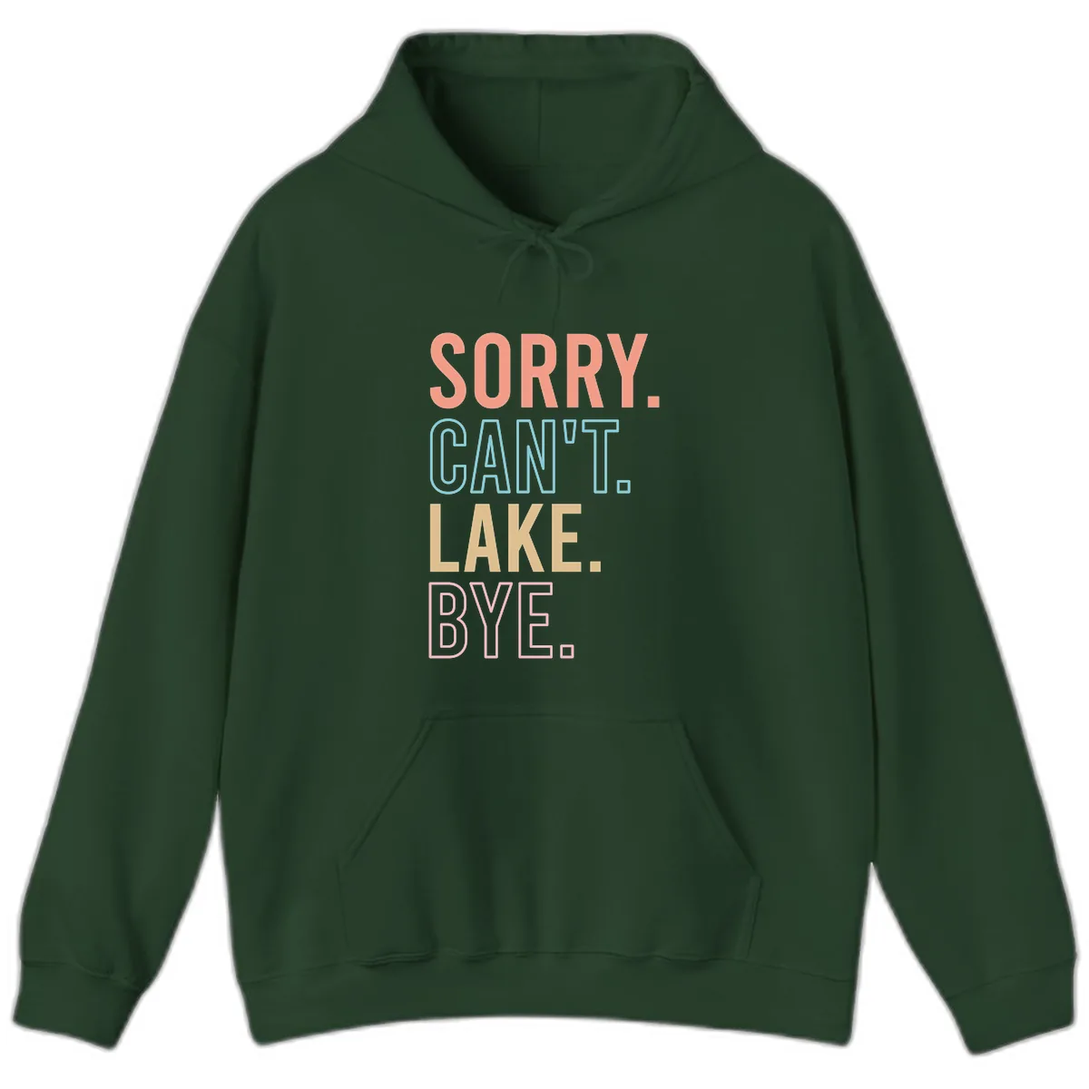 Sorry Can't Lake Bye Typography Hoodie in Forest Green