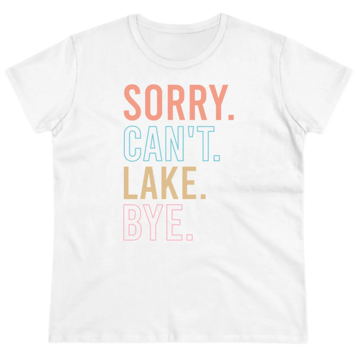 Sorry Can't Lake Bye Typography Ladies Tee in White