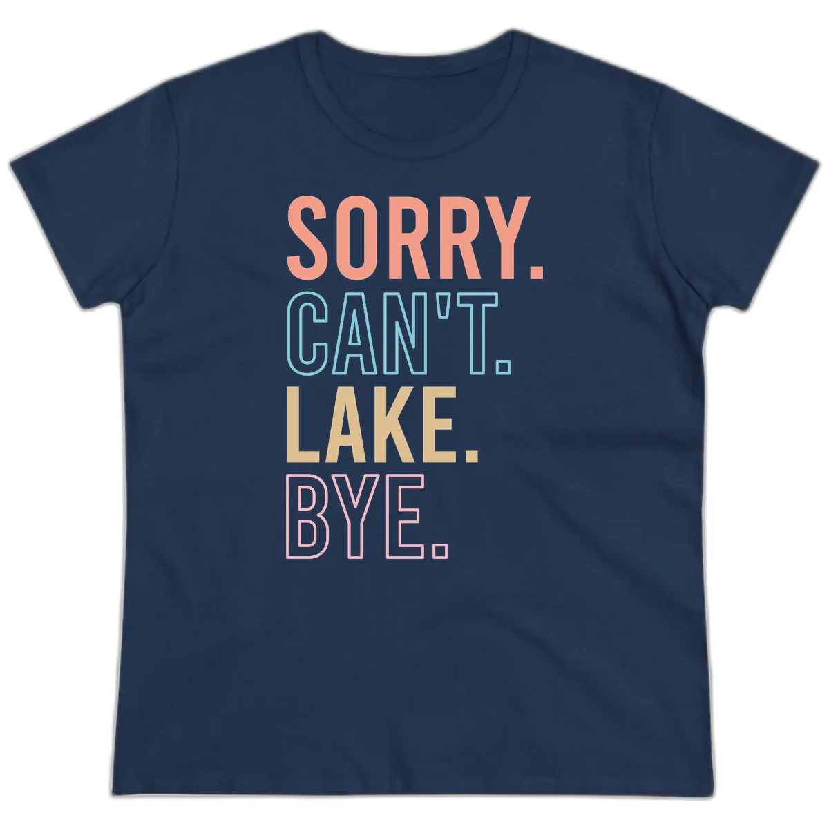 Sorry Can't Lake Bye Typography Ladies Tee in Navy