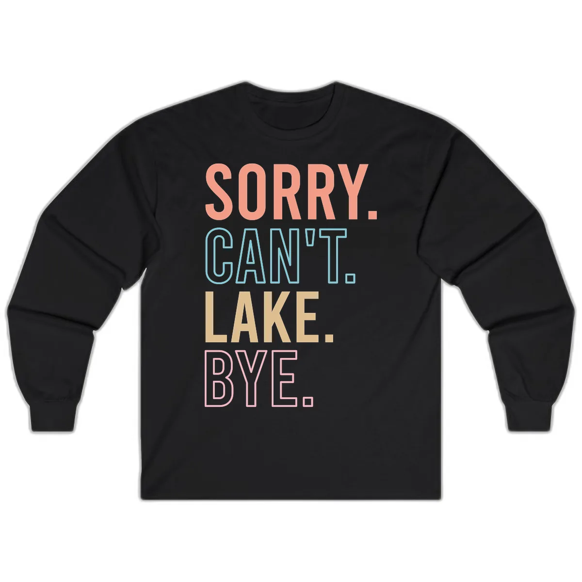 Sorry Can't Lake Bye Typography Long Sleeve in Black