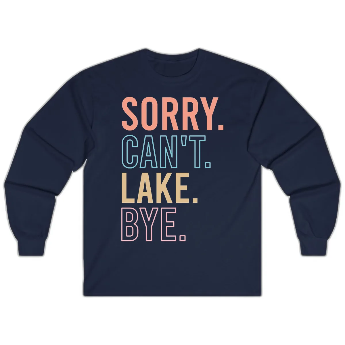Sorry Can't Lake Bye Typography Long Sleeve in Navy