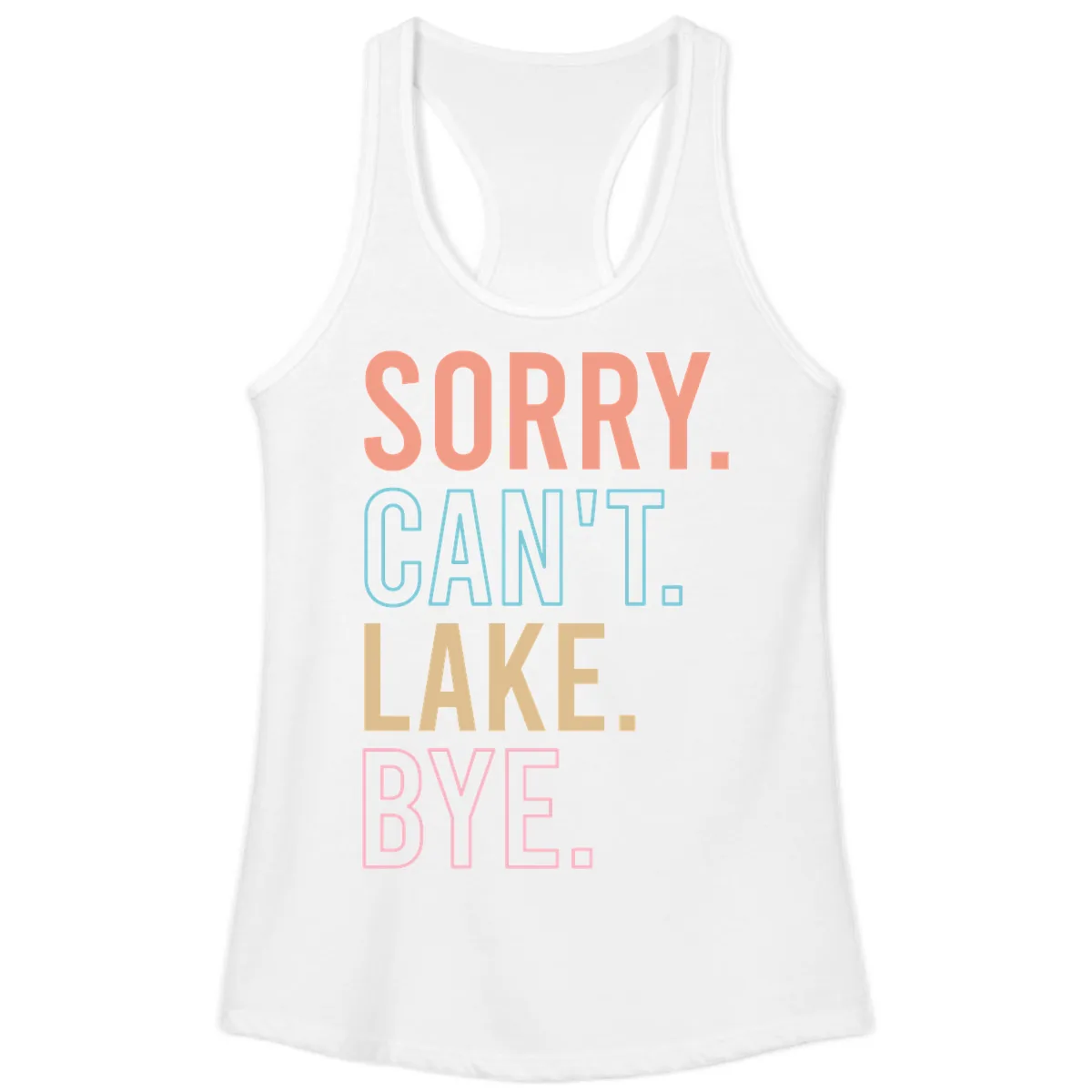 Sorry Can't Lake Bye Typography Ladies Tank in White