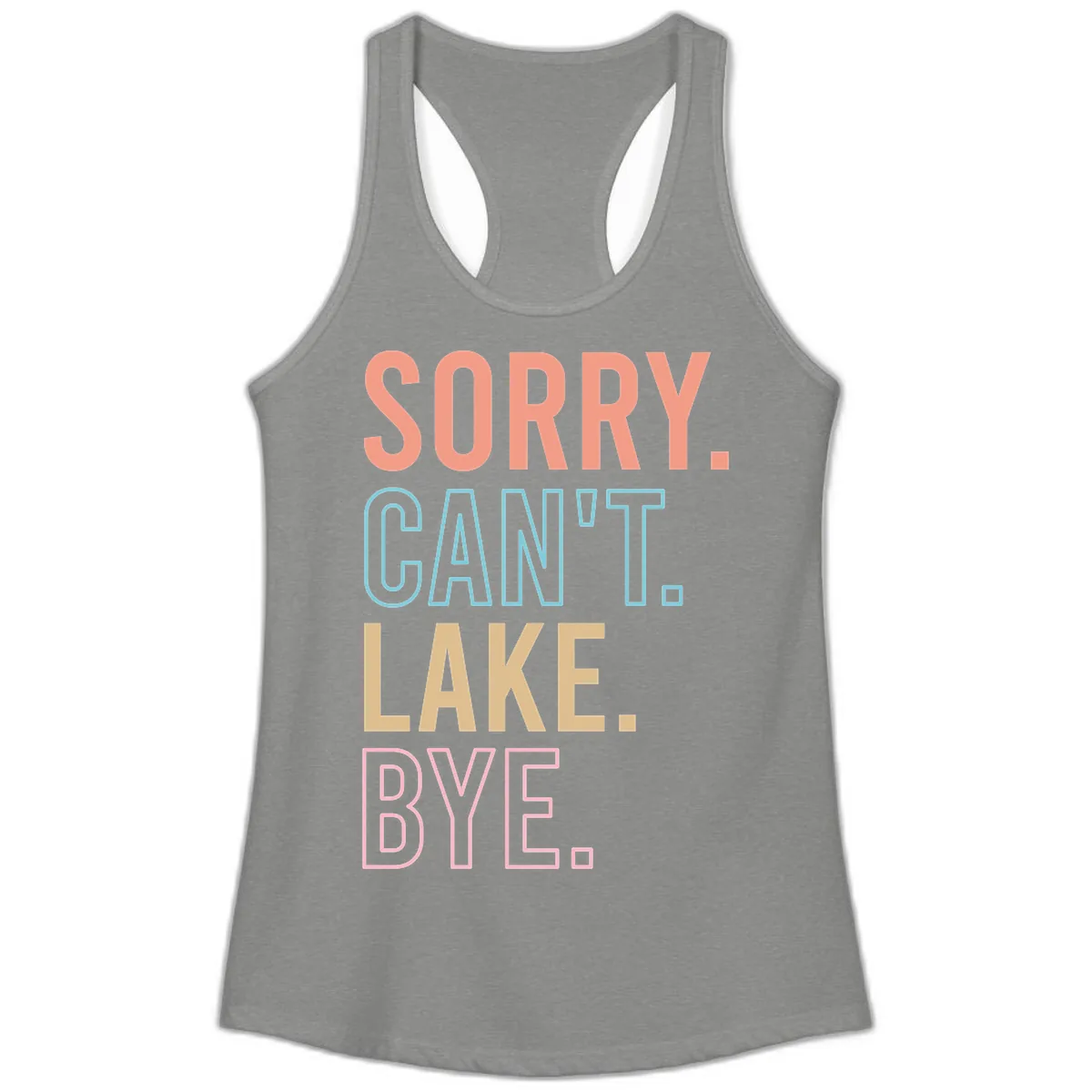 Sorry Can't Lake Bye Typography Ladies Tank in Heather Grey