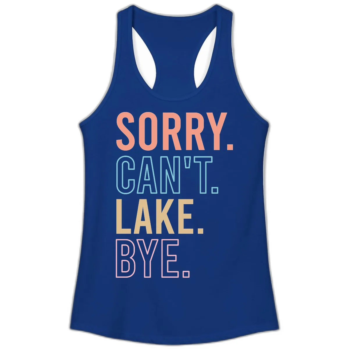 Sorry Can't Lake Bye Typography Ladies Tank in Solid Royal