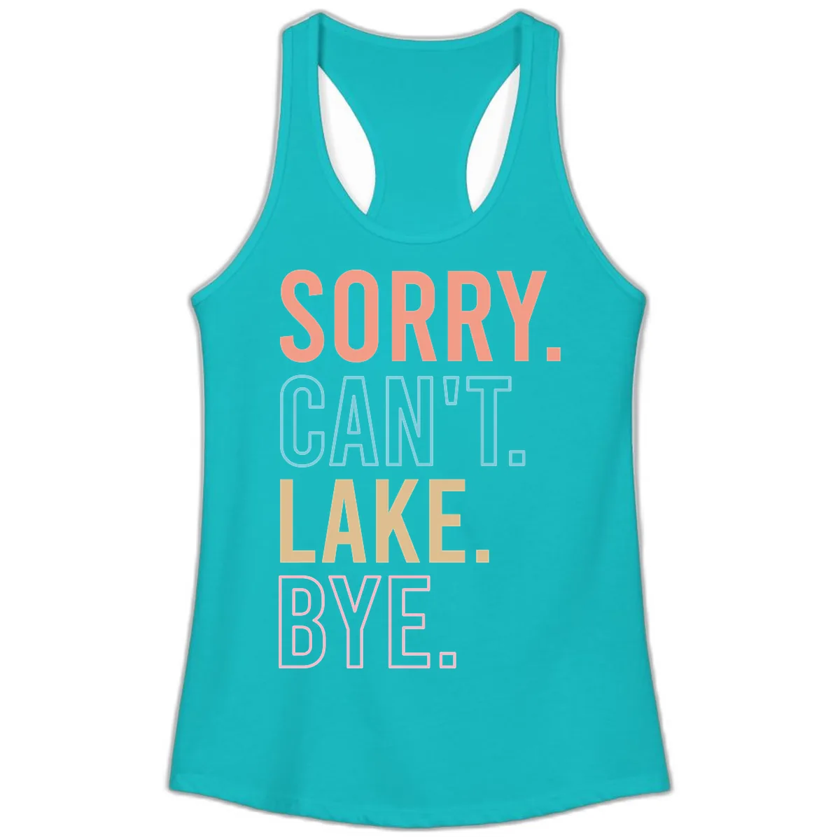 Sorry Can't Lake Bye Typography Ladies Tank in Tahiti Blue
