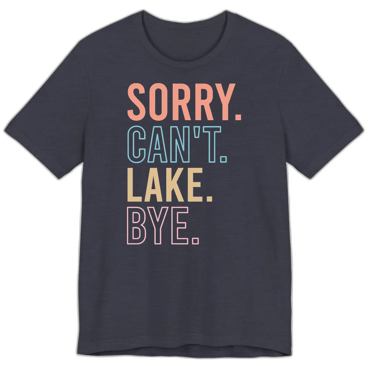 Sorry Can't Lake Bye Typography Premium T-Shirt in Heather Midnight Navy
